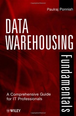 Data Warehousing Fundamentals: A Comprehensive Guide For IT Profesionals